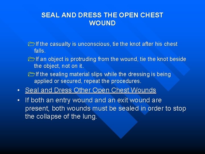 SEAL AND DRESS THE OPEN CHEST WOUND 1 If the casualty is unconscious, tie