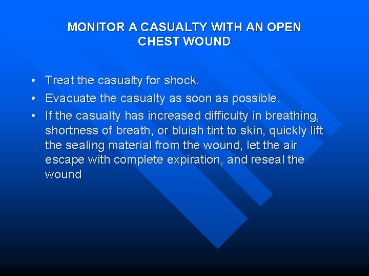 MONITOR A CASUALTY WITH AN OPEN CHEST WOUND • • • Treat the casualty