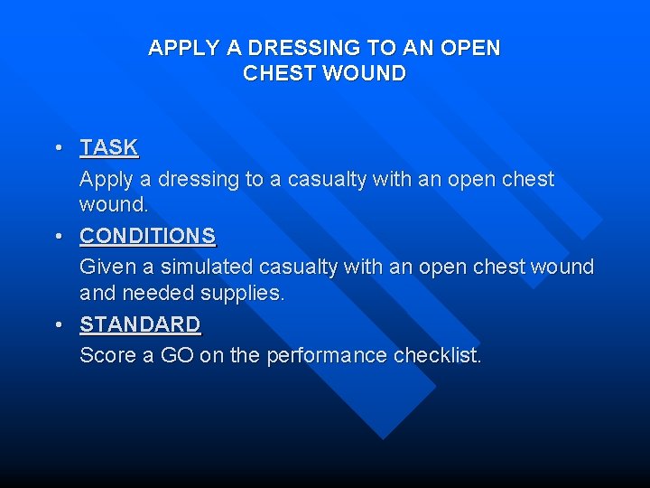 APPLY A DRESSING TO AN OPEN CHEST WOUND • TASK Apply a dressing to