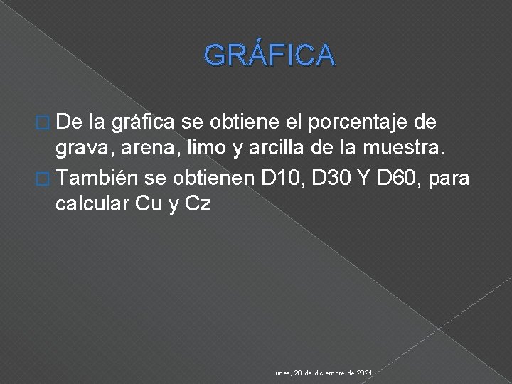 GRÁFICA � De la gráfica se obtiene el porcentaje de grava, arena, limo y