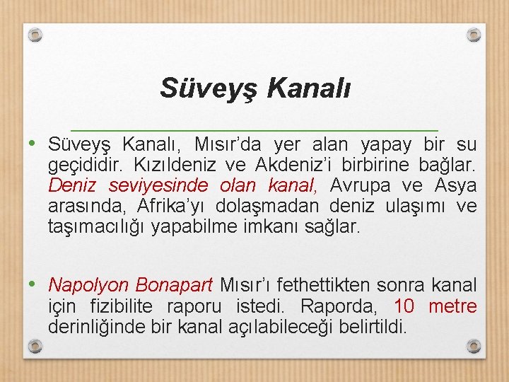 Süveyş Kanalı • Süveyş Kanalı, Mısır’da yer alan yapay bir su geçididir. Kızıldeniz ve