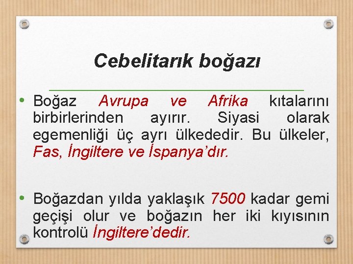 Cebelitarık boğazı • Boğaz Avrupa ve Afrika kıtalarını birbirlerinden ayırır. Siyasi olarak egemenliği üç