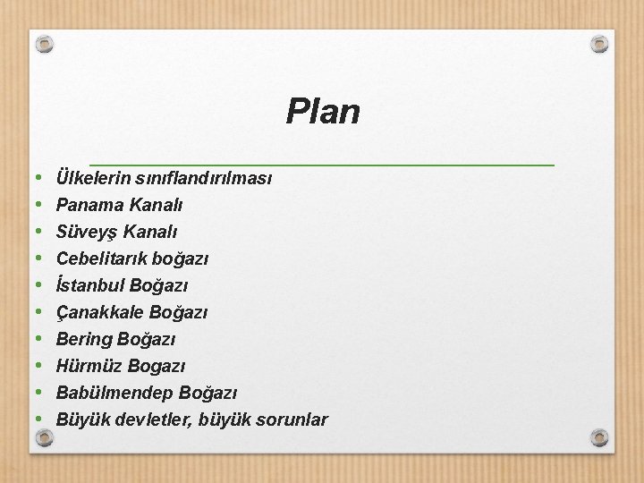 Plan • • • Ülkelerin sınıflandırılması Panama Kanalı Süveyş Kanalı Cebelitarık boğazı İstanbul Boğazı