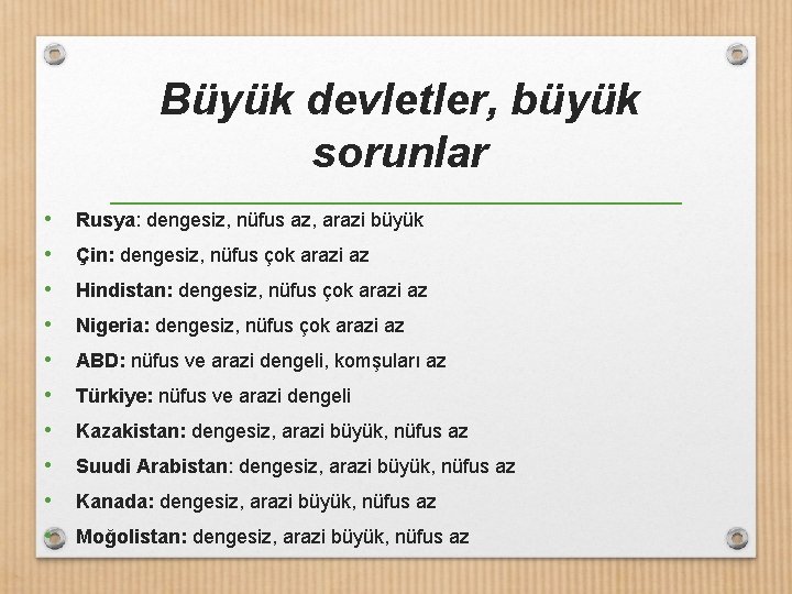 Büyük devletler, büyük sorunlar • Rusya: dengesiz, nüfus az, arazi büyük • Çin: dengesiz,