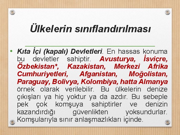 Ülkelerin sınıflandırılması • Kıta İçi (kapalı) Devletleri. En hassas konuma bu devletler sahiptir. Avusturya,