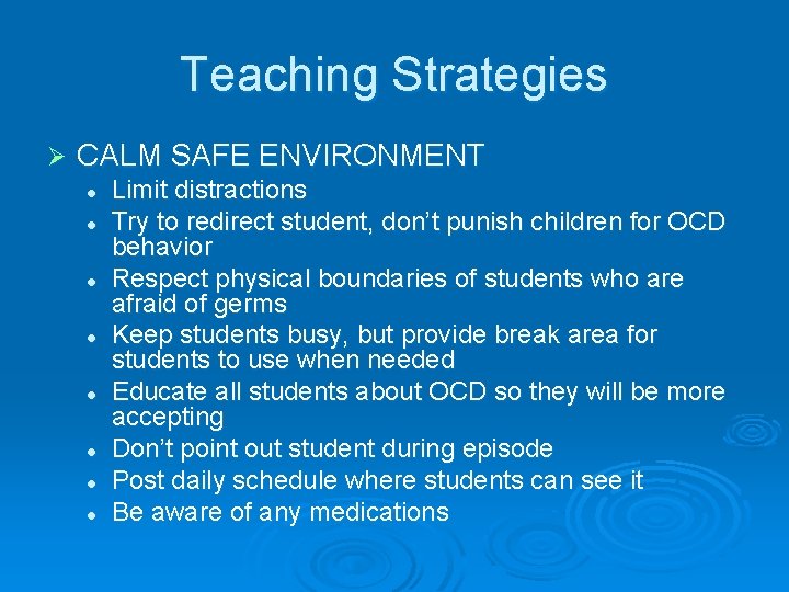 Teaching Strategies Ø CALM SAFE ENVIRONMENT l l l l Limit distractions Try to
