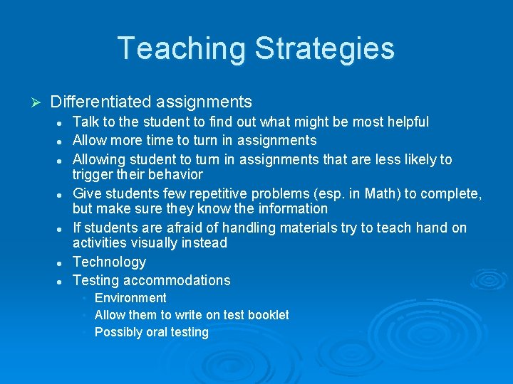 Teaching Strategies Ø Differentiated assignments l l l l Talk to the student to
