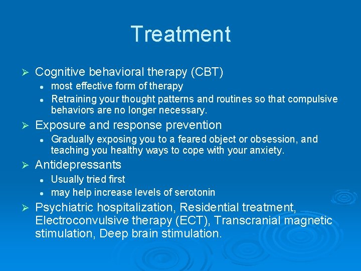 Treatment Ø Cognitive behavioral therapy (CBT) l l Ø Exposure and response prevention l