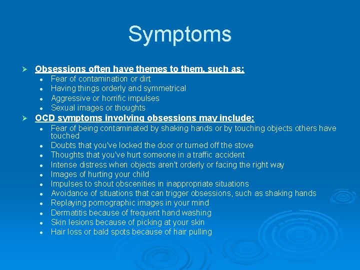 Symptoms Ø Obsessions often have themes to them, such as: l l Ø Fear
