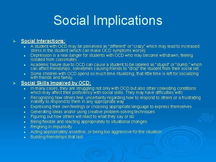 Social Implications Ø Social Interactions: l l Ø A student with OCD may be