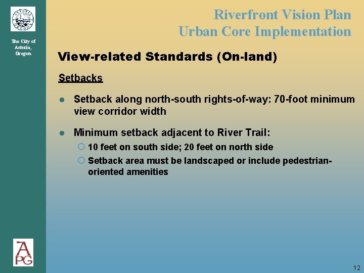 The City of Astoria, Oregon Riverfront Vision Plan Urban Core Implementation View-related Standards (On-land) The City of Astoria, Oregon Riverfront Vision Plan Urban Core Implementation View-related Standards (On-land)