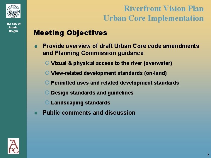 The City of Astoria, Oregon Riverfront Vision Plan Urban Core Implementation Meeting Objectives ● The City of Astoria, Oregon Riverfront Vision Plan Urban Core Implementation Meeting Objectives ●