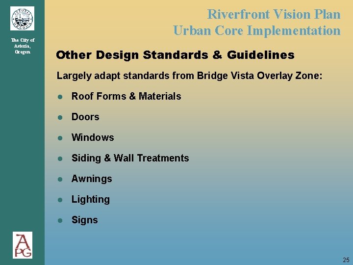 The City of Astoria, Oregon Riverfront Vision Plan Urban Core Implementation Other Design Standards The City of Astoria, Oregon Riverfront Vision Plan Urban Core Implementation Other Design Standards