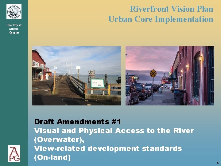 The City of Astoria, Oregon Riverfront Vision Plan Urban Core Implementation Draft Amendments #1 The City of Astoria, Oregon Riverfront Vision Plan Urban Core Implementation Draft Amendments #1