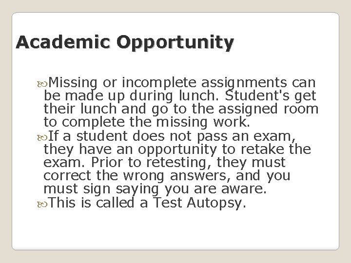 Academic Opportunity Missing or incomplete assignments can be made up during lunch. Student's get