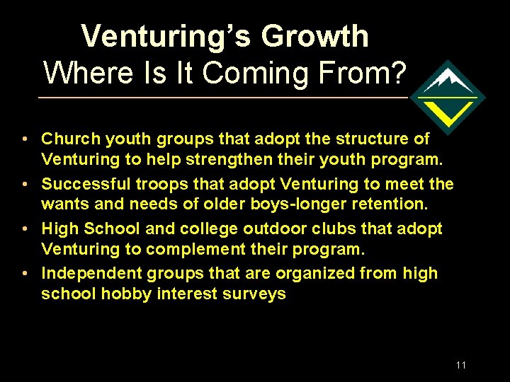 Venturing’s Growth Where Is It Coming From? • Church youth groups that adopt the