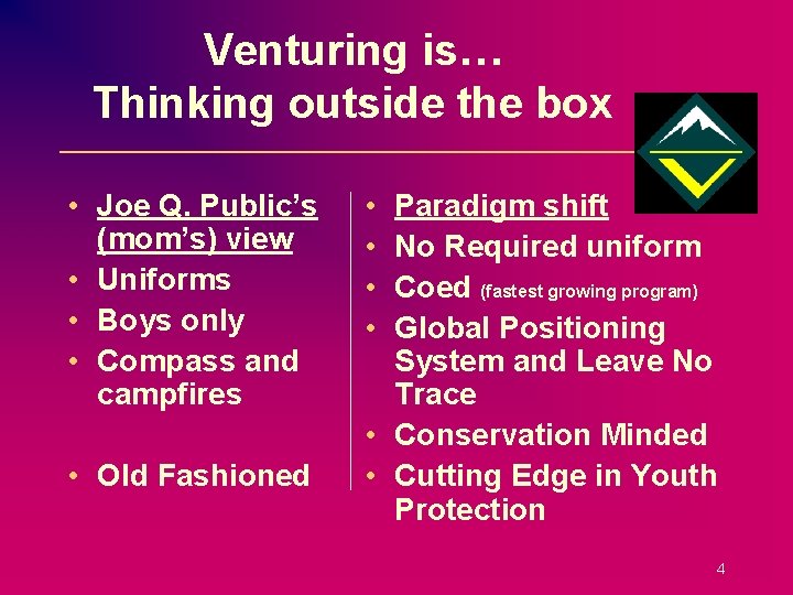 Venturing is… Thinking outside the box • Joe Q. Public’s (mom’s) view • Uniforms