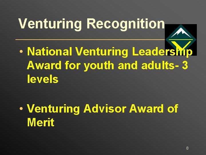 Venturing Recognition • National Venturing Leadership Award for youth and adults- 3 levels •