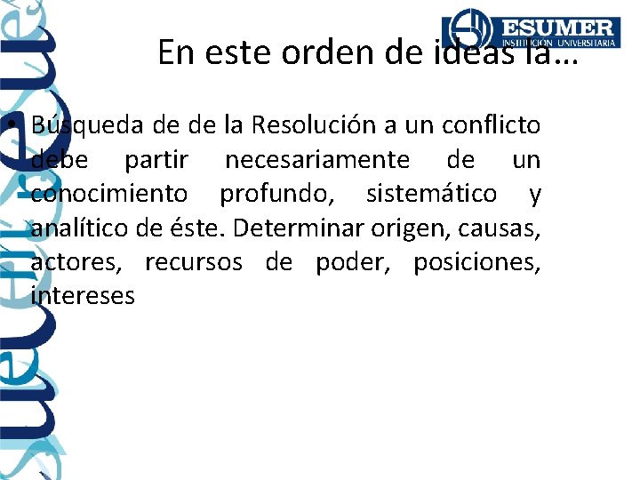 En este orden de ideas la… • Búsqueda de de la Resolución a un