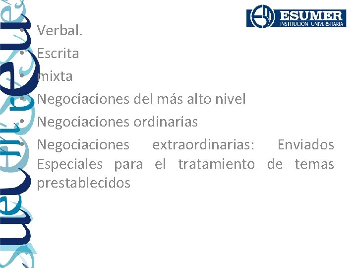  • • • Verbal. Escrita mixta Negociaciones del más alto nivel Negociaciones ordinarias