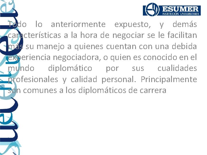 Todo lo anteriormente expuesto, y demás características a la hora de negociar se le