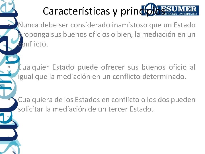 Características y principios • Nunca debe ser considerado inamistoso que un Estado proponga sus