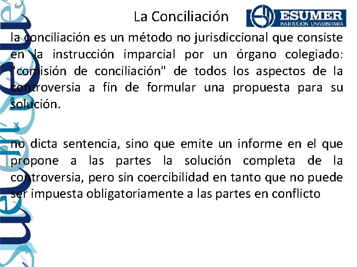 La Conciliación la conciliación es un método no jurisdiccional que consiste en la instrucción