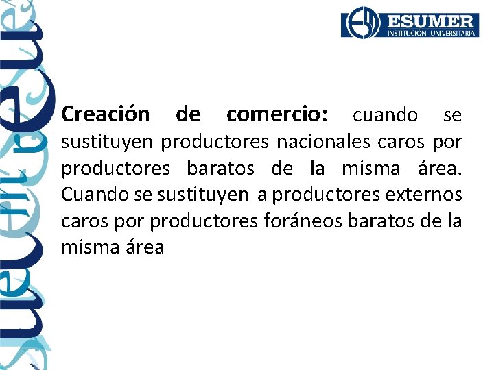 Creación de comercio: cuando se sustituyen productores nacionales caros por productores baratos de la