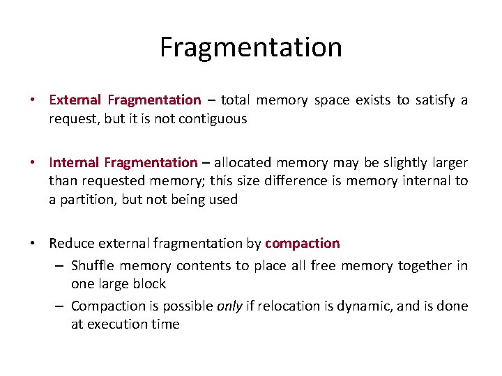 Fragmentation • External Fragmentation – total memory space exists to satisfy a request, but
