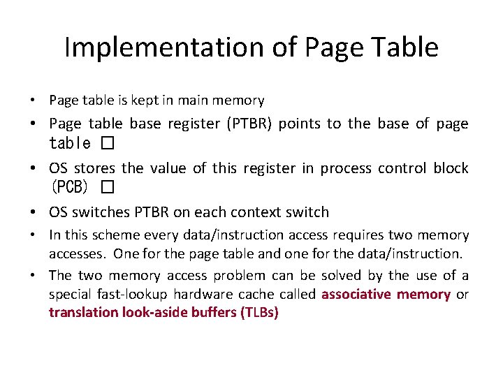 Implementation of Page Table • Page table is kept in main memory • Page