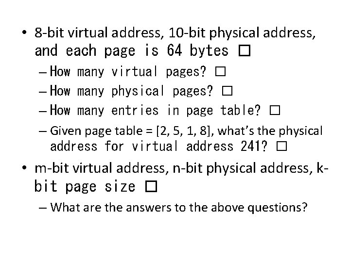  • 8 -bit virtual address, 10 -bit physical address, and each page is