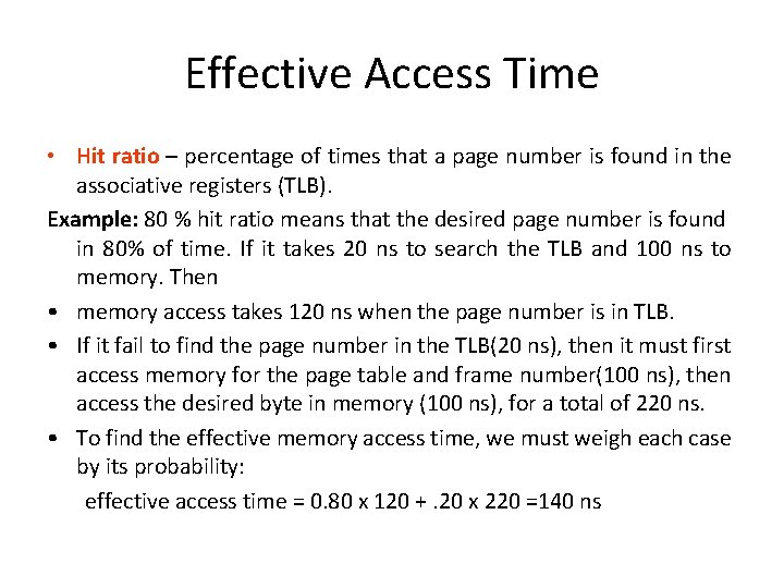 Effective Access Time • Hit ratio – percentage of times that a page number