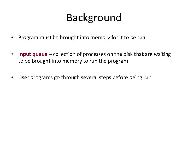 Background • Program must be brought into memory for it to be run •