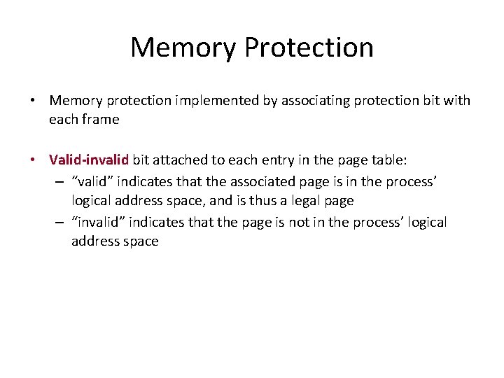 Memory Protection • Memory protection implemented by associating protection bit with each frame •