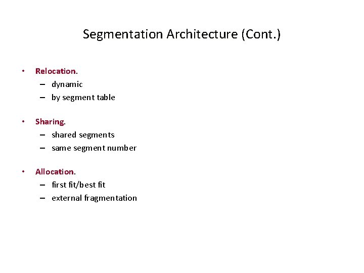 Segmentation Architecture (Cont. ) • Relocation. – dynamic – by segment table • Sharing.