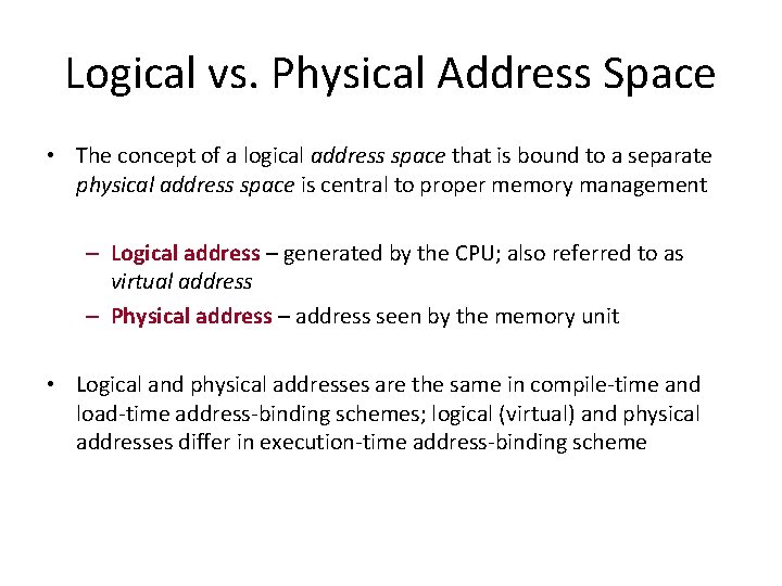 Logical vs. Physical Address Space • The concept of a logical address space that