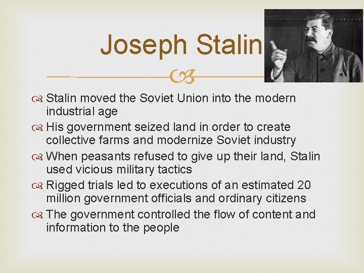 Joseph Stalin moved the Soviet Union into the modern industrial age His government seized