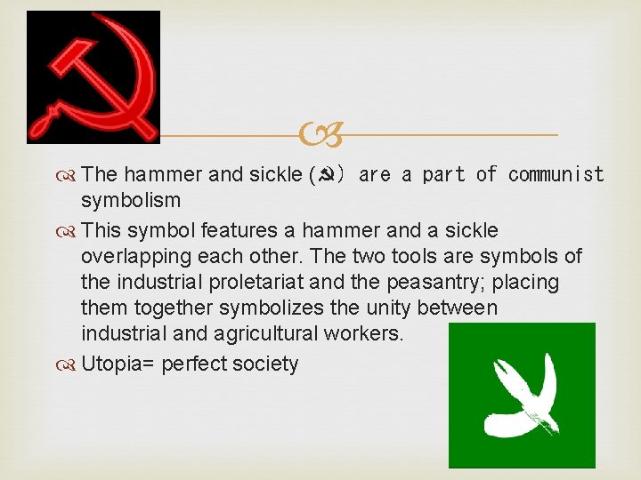  The hammer and sickle (☭) are a part of communist symbolism This symbol