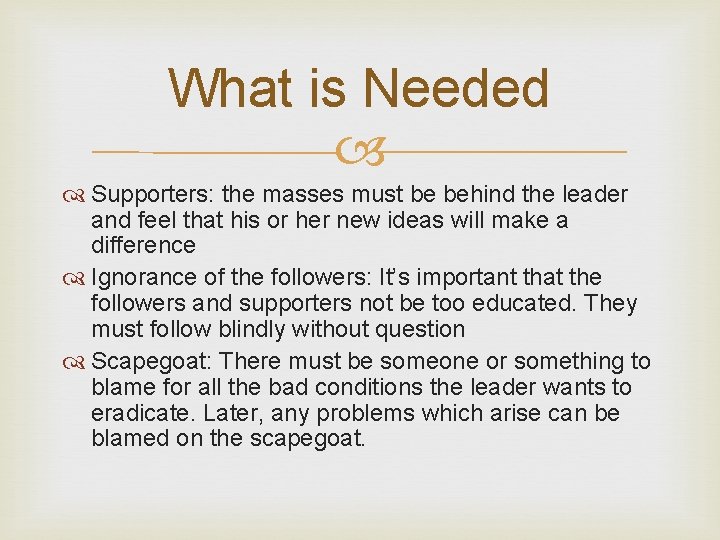 What is Needed Supporters: the masses must be behind the leader and feel that