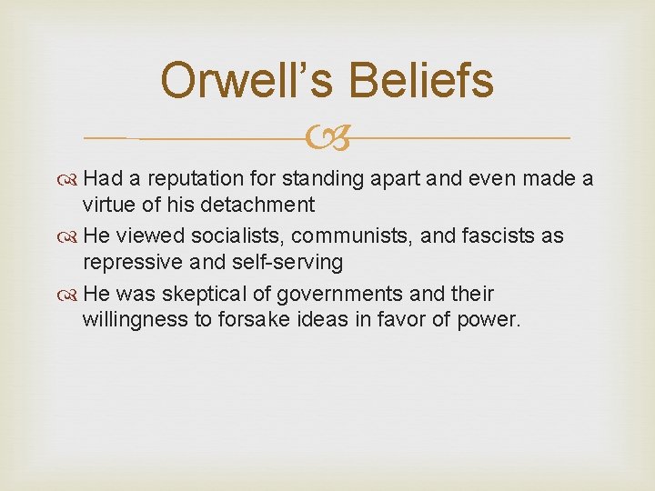 Orwell’s Beliefs Had a reputation for standing apart and even made a virtue of