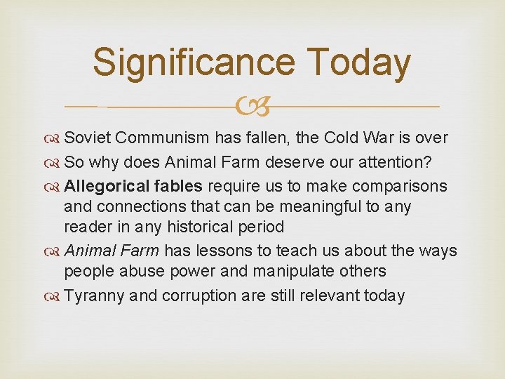 Significance Today Soviet Communism has fallen, the Cold War is over So why does