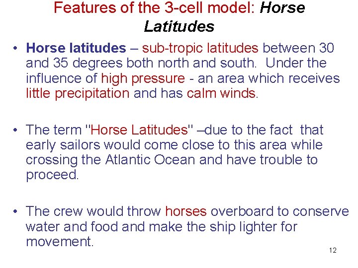 Features of the 3 -cell model: Horse Latitudes • Horse latitudes – sub-tropic latitudes