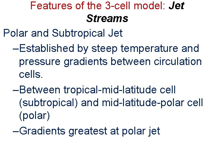 Features of the 3 -cell model: Jet Streams Polar and Subtropical Jet – Established