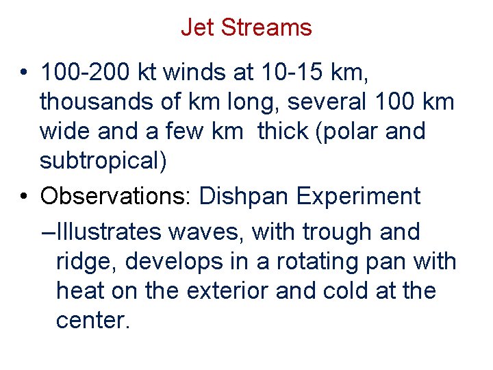 Jet Streams • 100 -200 kt winds at 10 -15 km, thousands of km