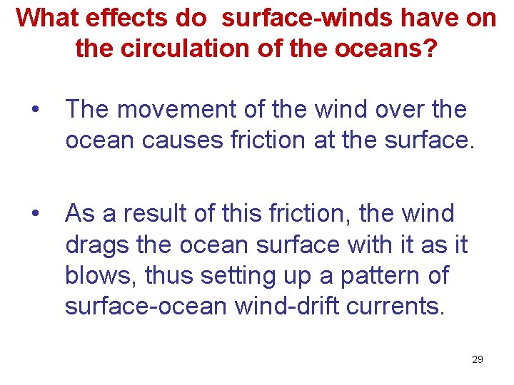 What effects do surface-winds have on the circulation of the oceans? • The movement