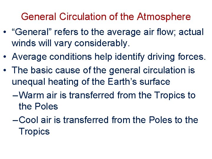General Circulation of the Atmosphere • “General” refers to the average air flow; actual