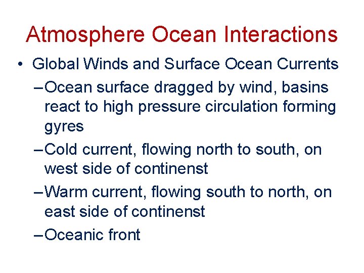 Atmosphere Ocean Interactions • Global Winds and Surface Ocean Currents – Ocean surface dragged