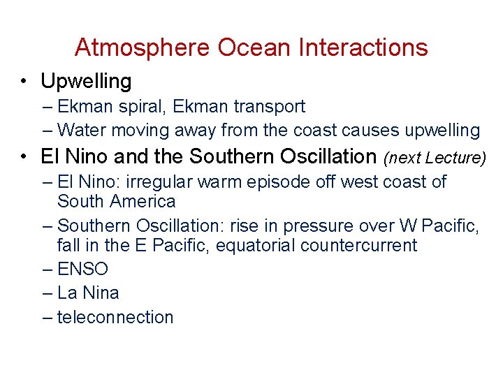 Atmosphere Ocean Interactions • Upwelling – Ekman spiral, Ekman transport – Water moving away