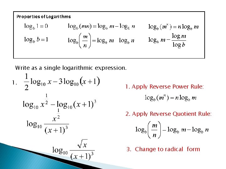 Write as a single logarithmic expression. 1. Apply Reverse Power Rule: 2. Apply Reverse