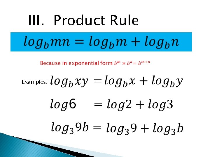 Properties of Logarithms These properties are based on